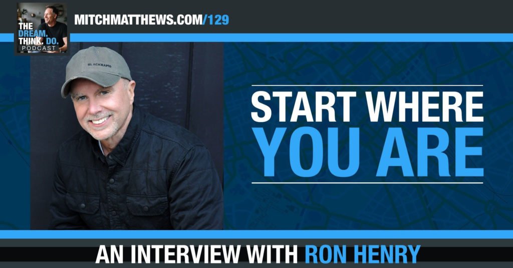 Ron Henry Interview on Dream Think Do Podcast